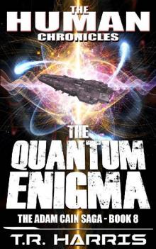 The Quantum Enigma: Set in The Human Chronicles Universe (The Adam Cain Saga Book 8) Read online