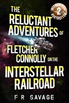The Reluctant Adventures of Fletcher Connolly on the Interstellar Railroad Vol. 2: Intergalactic Bogtrotter Read online