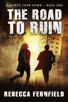 The Road to Ruin: A post-apocalyptic survival series (A World Torn Down Book 1) Read online