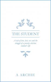 THE STUDENT: A tale of love, lust, sex and the struggle of a poverty stricken student’s life