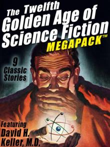 The Twelfth Golden Age of Science Fiction MEGAPACK™: David H. Keller, M.D. Read online