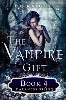The Vampire Gift 4: Darkness Rising Read online