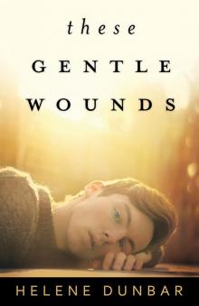 These Gentle Wounds Read online