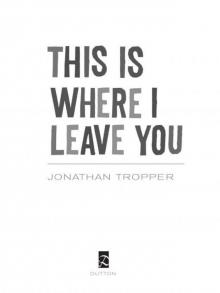 This Is Where I Leave You: A Novel Read online