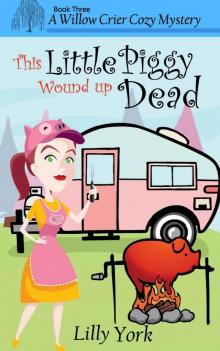 This Little Piggy Wound Up Dead (A Willow Crier Cozy Mystery Book 3) (Willow Crier Cozy Mysteries) Read online