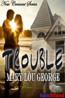 Trouble [New Crescent 1] (BookStrand Publishing Romance) Read online