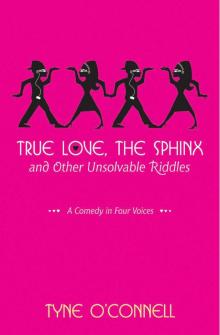 True Love, the Sphinx, and Other Unsolvable Riddles Read online