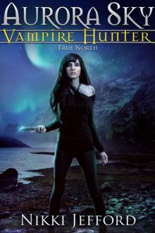True North (Aurora Sky: Vampire Hunter, Vol. 6) Read online