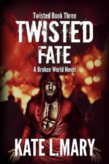 Twisted Fate_A Broken World Novel Read online
