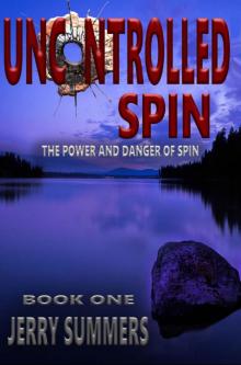 Uncontrolled Spin: The Power and Danger of Spin ( Un missable Series Book 1) Read online