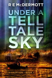 Under a Tell-Tale Sky: Disruption - Book 1 Read online