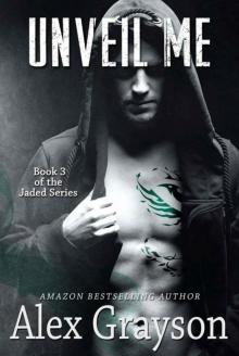 Unveil Me (The Jaded Series Book 3) Read online