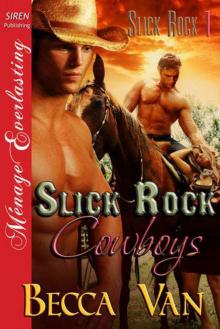 Van, Becca - Slick Rock Cowboys [Slick Rock 1] (Siren Publishing Ménage Everlasting) Read online