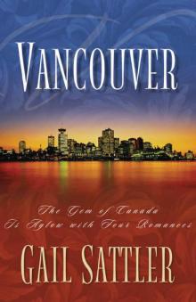 VANCOUVER: The Gem of Canada Is Aglow with Four Romances Read online