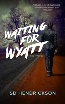 Waiting for Wyatt (Red Dirt #1) Read online