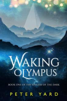 Waking Olympus (The Singers of the Dark Book 1) Read online