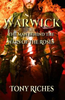 Warwick: The Man Behind The Wars of the Roses Read online