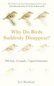 Why Do Birds Suddenly Disappear? 200 birds, 12 months, 1 lapsed birdwatcher Read online