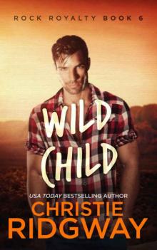 Wild Child (Rock Royalty #6) Read online