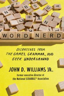 Word Nerd: Dispatches From the Games, Grammar, and Geek Underground Read online