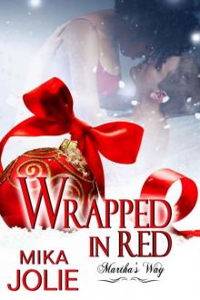 Wrapped in Red: Martha's Way: A Christmas Novella Read online