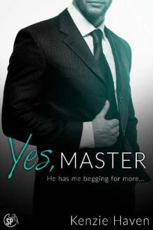 Yes, Master: He has me begging for more... (Taken by my Billionaire Boss Book 3) Read online