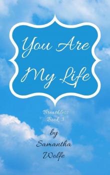 You Are My Life: Breathless Book 3 Read online
