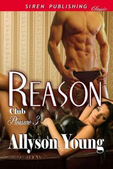 Young, Allyson - Reason [Club Pleasure 3] (Siren Publishing Classic) Read online