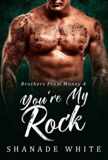 You're My Rock (Brothers From Money #4) Read online