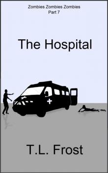 Zombies Zombies Zombies (Part 7): The Hospital Read online