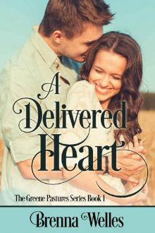 A Delivered Heart: The Greene Pastures Series Book 1 Read online