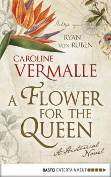 A Flower for the Queen: A Historical Novel Read online