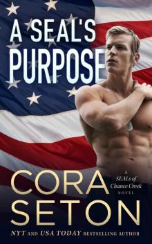 A SEAL's Purpose (SEALs of Chance Creek Book 5) Read online