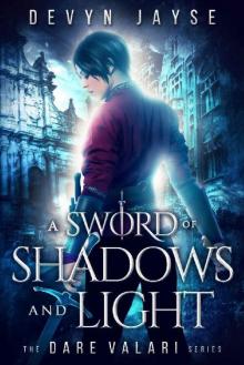 A Sword of Shadows and Light: Dare Valari Book 2