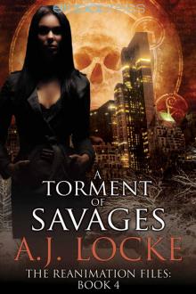 A Torment of Savages (The Reanimation Files Book 4) Read online