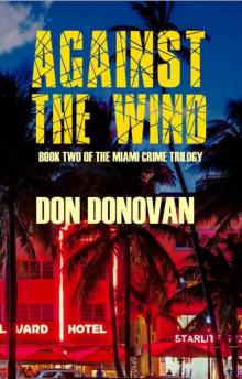 AGAINST THE WIND (Book Two of The Miami Crime Trilogy) Read online