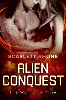 Alien Conquest: (The Warrior's Prize) An Alien SciFi Romance Read online