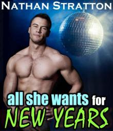 All She Wants for New Year's -- A Contemporary Erotic Holiday Romance (All She Wants #2) Read online