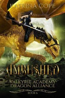 Ambushed: Book 6 (Valkyrie Academy Dragon Alliance) Read online