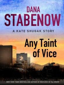 Any Taint of Vice: A Kate Shugak Story (Kate Shugak Novels) Read online
