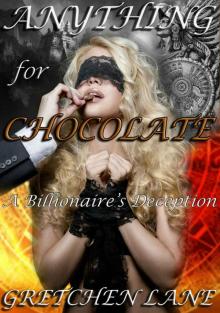 Anything For Chocolate - A Billionaire’s Deception Read online