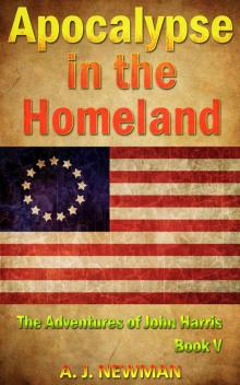 Apocalypse in the Homeland: The Adventures of John Harris Read online
