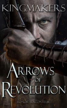 Arrows of Revolution (Kingmakers Book 3) Read online