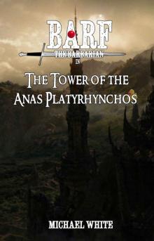 Barf the Barbarian in The Tower of the Anas Platyrhynchos (The Chronicles of Barf the Barbarian Book 1) Read online