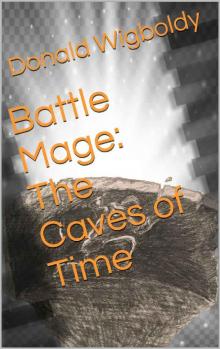 Battle Mage, The Caves of Time Read online
