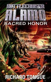 Battlecruiser Alamo - 7 - Battlecruiser Alamo: Sacred Honor Read online