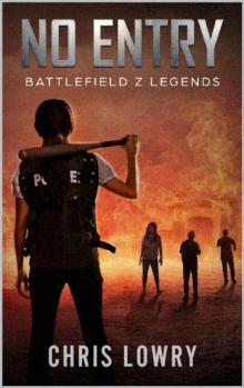 Battlefield Z Legends (Book 3): No Entry [Battlefield Z] Read online