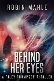Behind Her Eyes (A Riley Thompson Thriller Book 1) Read online