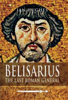 Belisarius: The Last Roman General Read online