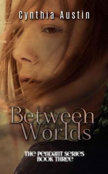 Between Worlds (Pendant Series Book 3) Read online